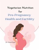 Vegetarian Nutrition for Pre-Pregnancy Health and Fertility (eBook, ePUB)