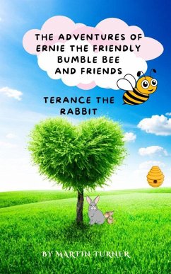 Terance The Rabbit (The Adventures Of Ernie The friendly Bumble Bee And Friends, #2) (eBook, ePUB) - Turner, Martin