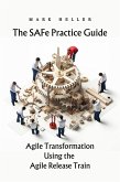 The SAFe Practice Guide: Agile Transformation Using the Agile Release Train (eBook, ePUB)