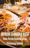 Menuju Samudra Rasa: Resep Seafood untuk Petualang Kuliner (eBook, ePUB)