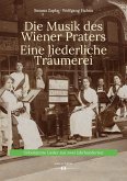 Die Musik des Wiener Praters. Eine liederliche Träumerei (eBook, PDF)