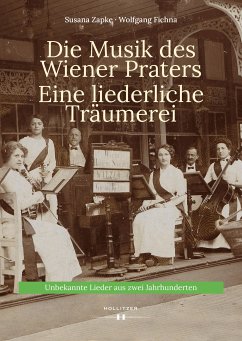 Die Musik des Wiener Praters. Eine liederliche Träumerei (eBook, PDF) - Zapke, Susana; Fichna, Wolfgang