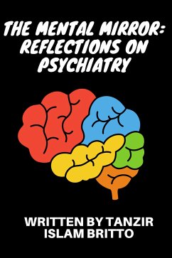 The Mental Mirror: Reflections on Psychiatry (eBook, ePUB) - Islam Britto, Tanzir