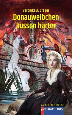 Donauweibchen küssen härter (eBook, ePUB) - Grager, Veronika A.