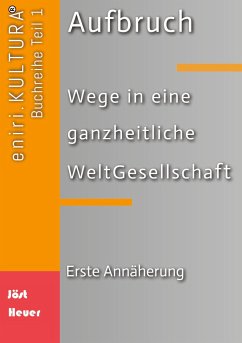 Aufbruch - Wege in eine ganzheitliche WeltGesellschaft - Jöst, Bernd Walter;Heuer, Andreas