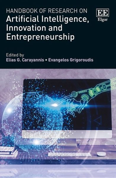 Handbook of Research on Artificial Intelligence, Innovation and Entrepreneurship Handbook of Research on Artificial Intelligence, Innovation and Entrepreneurship