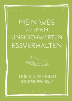 Mein Weg zu einem unbeschwerten Essverhalten - Julia Litschko, Katharina Fantl