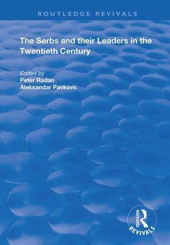 The Serbs and their Leaders in the Twentieth Century - Pavkovic, Aleksandar; Radan, Peter