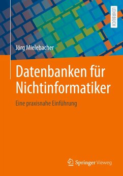 Datenbanken für Nichtinformatiker - Mielebacher, Jörg