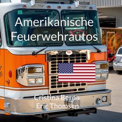 Amerikanische Feuerwehrautos - Berna, Cristina;Thomsen, Eric