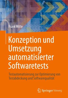 Konzeption und Umsetzung automatisierter Softwaretests - Witte, Frank