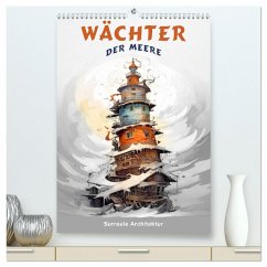 Wächter der Meere - Surreale Architektur (hochwertiger Premium Wandkalender 2024 DIN A2 hoch), Kunstdruck in Hochglanz