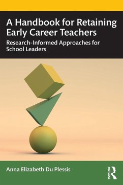 A Handbook for Retaining Early Career Teachers - Du Plessis, Anna Elizabeth