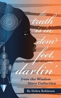 The Truth is in Dem Feet, Darlin' - Robinson, Debra