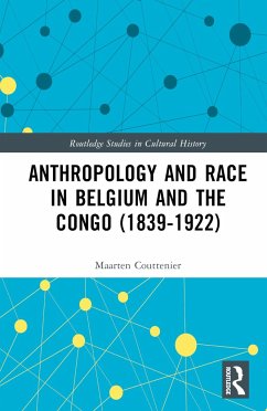 Anthropology and Race in Belgium and the Congo (1839-1922) - Couttenier, Maarten