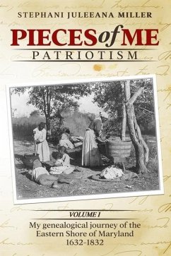 Pieces of Me Patriotism: My genealogical journey of the Eastern Shore of Maryland - Miller, Stephani Juleeana