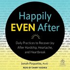 Happily Even After: Daily Practices to Recover Joy After Hardship, Heartache, and Heartbreak