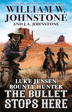 The Bullet Stops Here - Johnstone, William W; Johnstone, J A