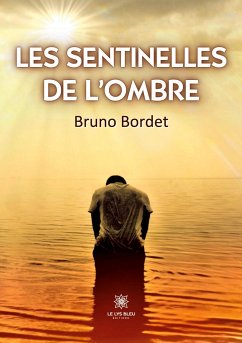 Les sentinelles de l'ombre - Bruno Bordet