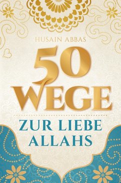 50 Wege zur Liebe Allahs - Husain Abbas