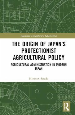 The Origin of Japan's Protectionist Agricultural Policy - Sasada, Hironori