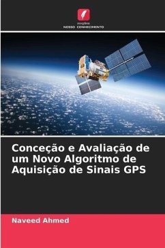 Conceção e Avaliação de um Novo Algoritmo de Aquisição de Sinais GPS - Ahmed, Naveed