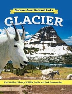 Discover Great National Parks: Glacier - Gagne, Tammy