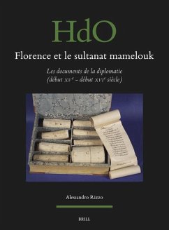 Florence Et Le Sultanat Mamelouk: Les Documents de la Diplomatie (Début Xve - Début Xvie Siècle) - Rizzo, Alessandro