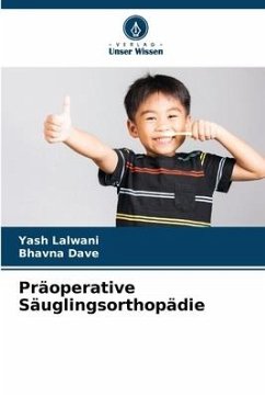 Präoperative Säuglingsorthopädie - Lalwani, Yash;Dave, Bhavna