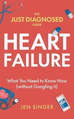 The Just Diagnosed Guide: Heart Failure - Singer, Jen