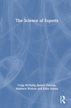 The Science of Esports - McNulty, Craig; Bubna, Kabir; Watson, Matthew; Polman, Remco
