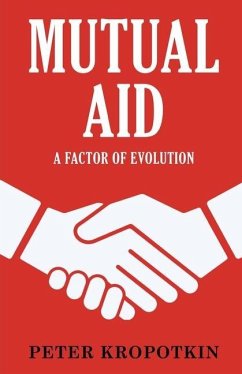 Mutual Aid: A Factor of Evolution - Kropotkin, Peter