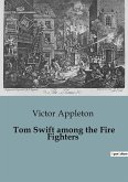 Tom Swift among the Fire Fighters