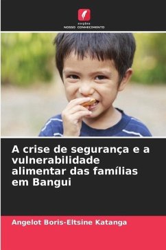 A crise de segurança e a vulnerabilidade alimentar das famílias em Bangui - Katanga, Angelot Boris-Eltsine