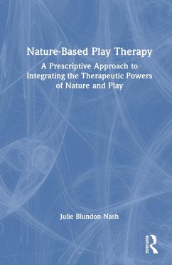 Nature-Based Play Therapy - Nash, Julie Blundon