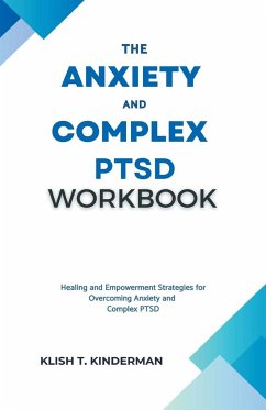 The Anxiety and Complex PTSD Workbook - Kinderman, Klish T.