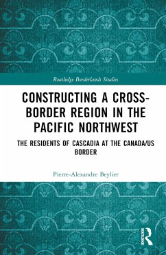 Constructing a Cross-Border Region in the Pacific Northwest - Beylier, Pierre-Alexandre