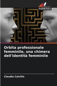 Orbita professionale femminile, una chimera dell'identità femminile - Calvillo, Claudia