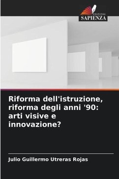 Riforma dell'istruzione, riforma degli anni '90: arti visive e innovazione? - Utreras Rojas, Julio Guillermo