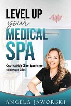 Level Up Your Medical Spa - Jaworski, Angela