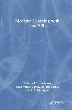 Machine Learning with oneAPI - Vasudevan, Shriram K; Dantu, Nitin Vamsi; Pulari, Sini Raj
