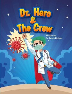 Dr. Hero and The Crew - Holmes, Travis S.