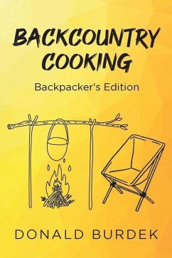 Backcountry Cooking: Backpacker's Edition - Burdek, Donald