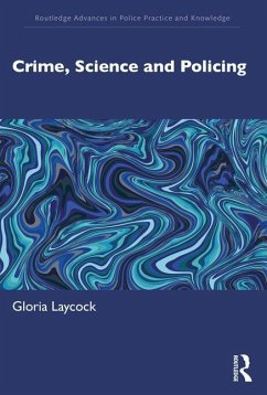 Crime, Science and Policing - Laycock, Gloria (Jill Dando Institute, University College London, UK