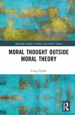 Moral Thought Outside Moral Theory - Taylor, Craig