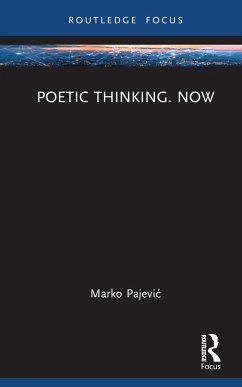 Poetic Thinking. Now - Pajevic, Marko