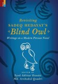 Revisiting Sadeq Hedayat's Blind Owl: Writings on a Modern Persian Novel