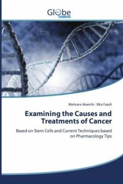 Examining the Causes and Treatments of Cancer - Akanchi, Mehrara;Fazeli, Bita