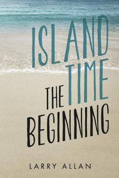 Island Time the Beginning: Book 1 Volume 1 - Allan, Larry