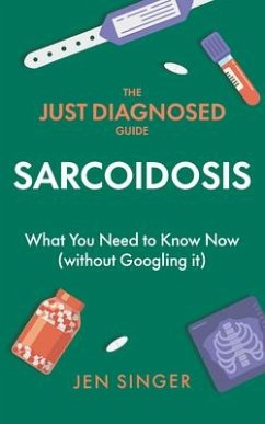The Just Diagnosed Guide: Sarcoidosis - Singer, Jen